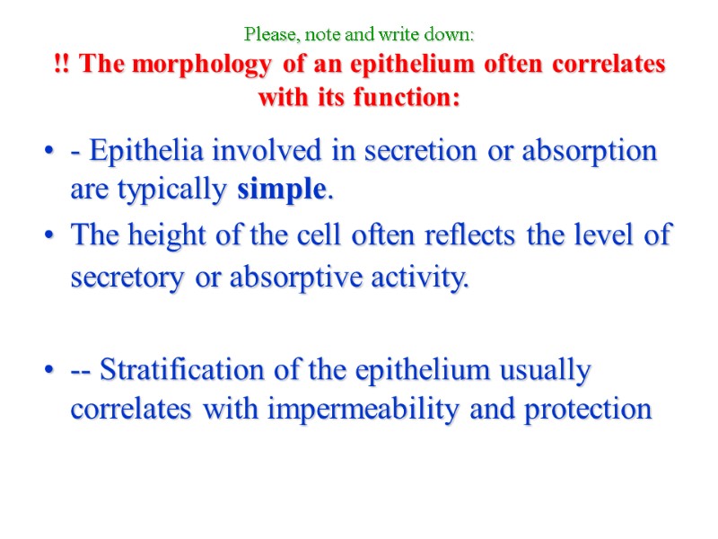 Please, note and write down: !! The morphology of an epithelium often correlates with